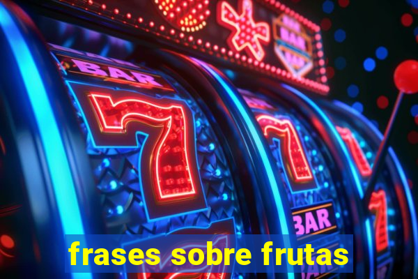 frases sobre frutas